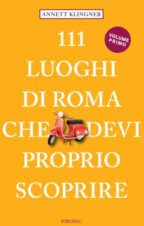 111 luoghi di Roma che devi proprio scoprire
