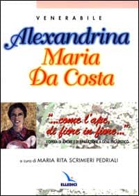 ... Come l'ape di fiore in fiore... L'opera di amore e di riparazione a Gesù eucaristico. Alexandrina Maria Da Costa