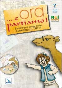 ... E ora partiamo! Sussidio per campi estivi, estate ragazzi, grest