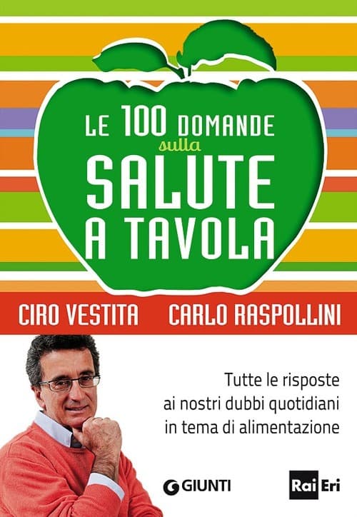 100 domande sulla salute a tavola. Tutte le risposte ai nostri dubbi quotidiani in tema di alimentazione