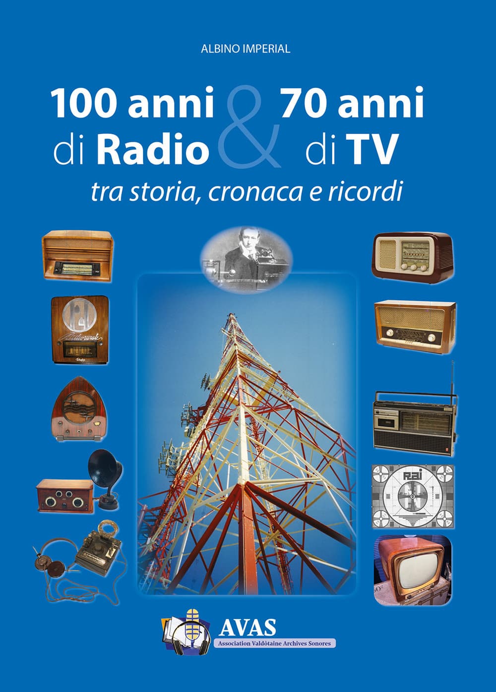 100 anni di radio e 70 anni di TV. Tra storia, cronaca e ricordi