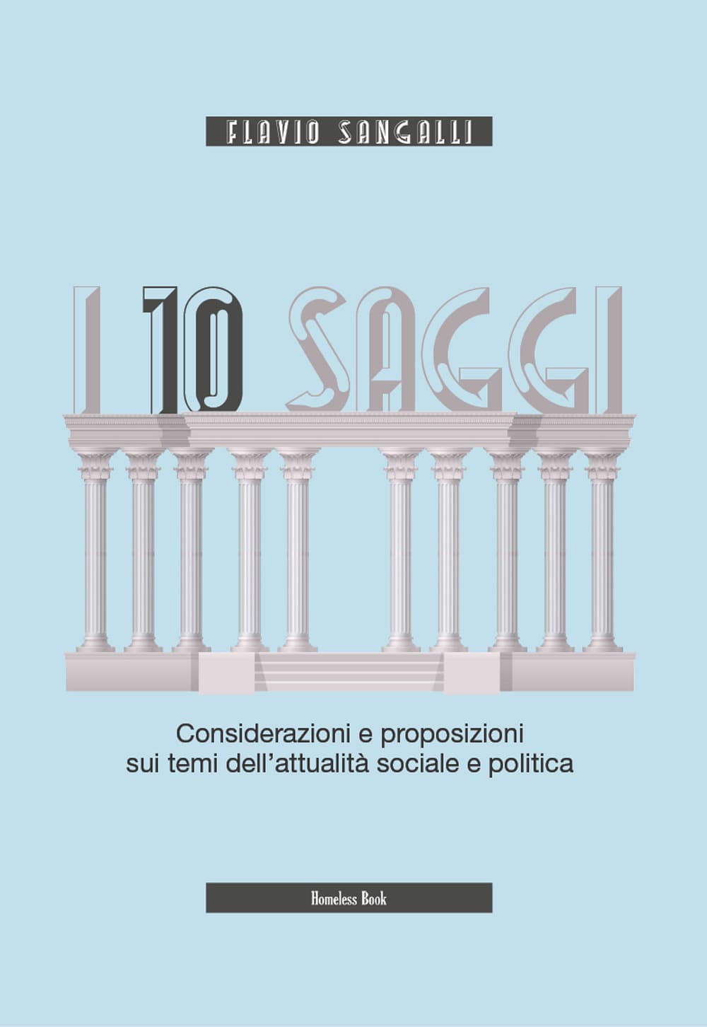10 saggi. Considerazioni e proposizioni sui temi dell'attualità sociale e politica