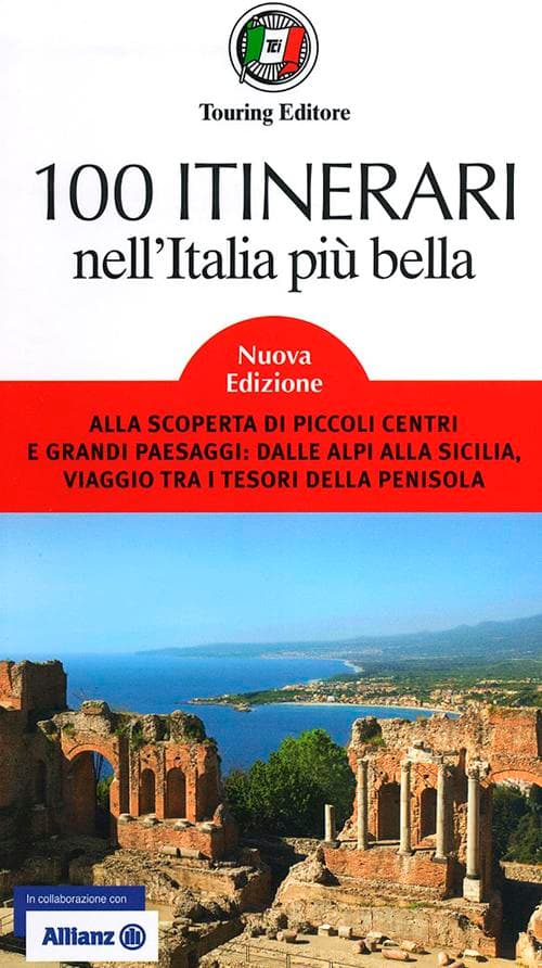 100 itinerari nell'Italia più bella. Alla scoperta di piccoli centri e grandi paesaggi: dalle Alpi alla Sicilia, viaggio tra i tesori della penisola