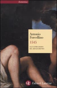 1545. Gli ultimi giorni del Rinascimento