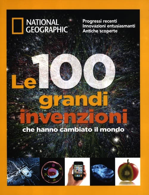 100 grandi invenzioni che hanno cambiato il mondo