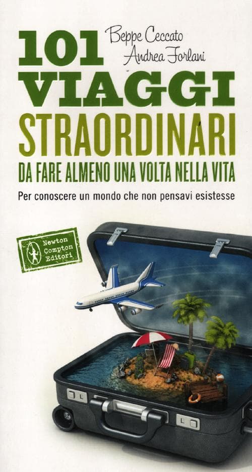 101 viaggi straordinari da fare almeno una volta nella vita