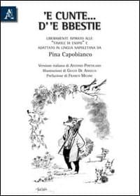 'E cunte... d' 'e bbestie. Liberamente ispirato alle favole di Esopo e adattato alla lingua napoletana da Giuseppina Capobianco. Testo napoletano e italiano