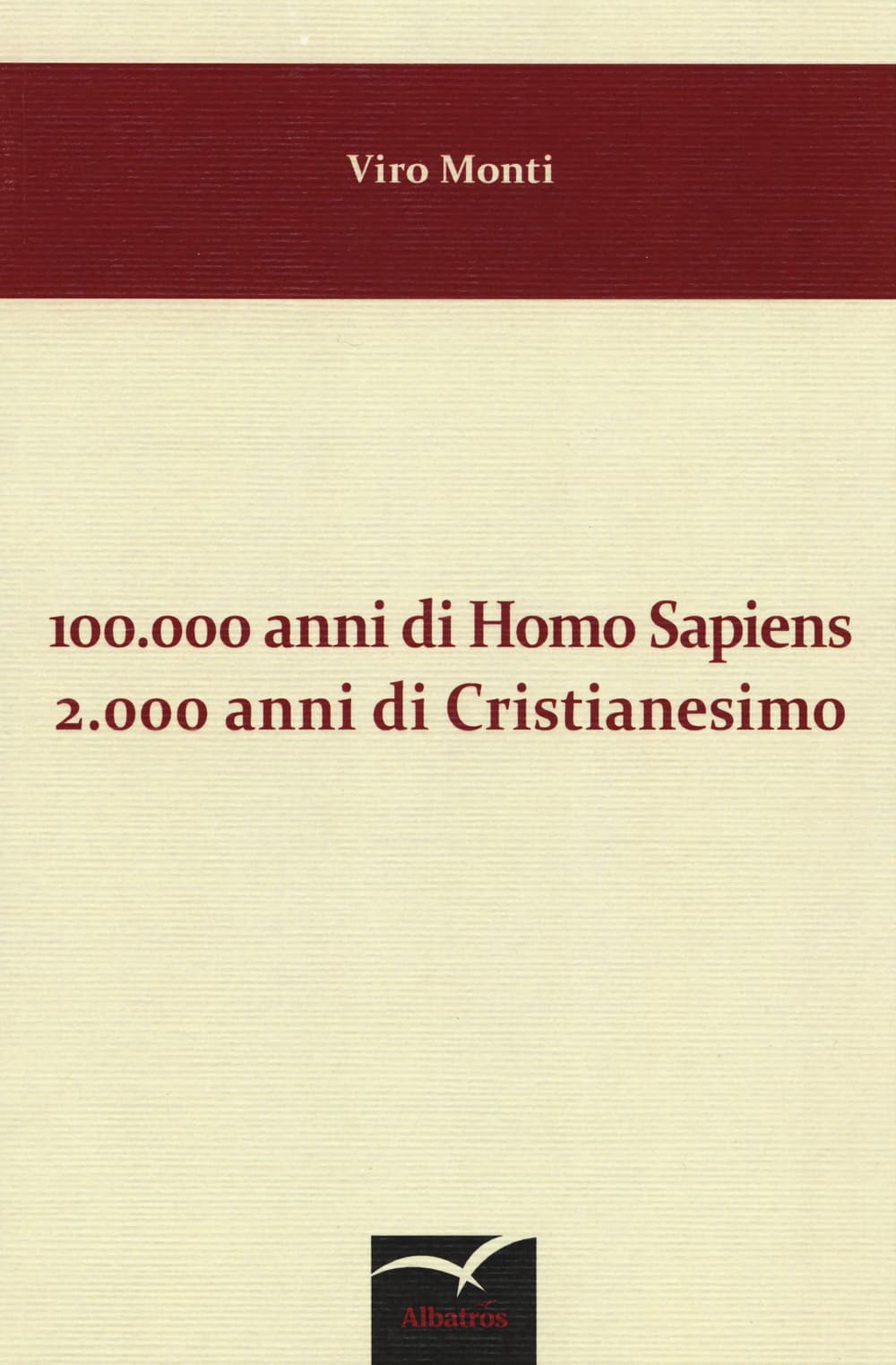 100.000 anni di homo sapiens 2.000 anni di cristianesimo