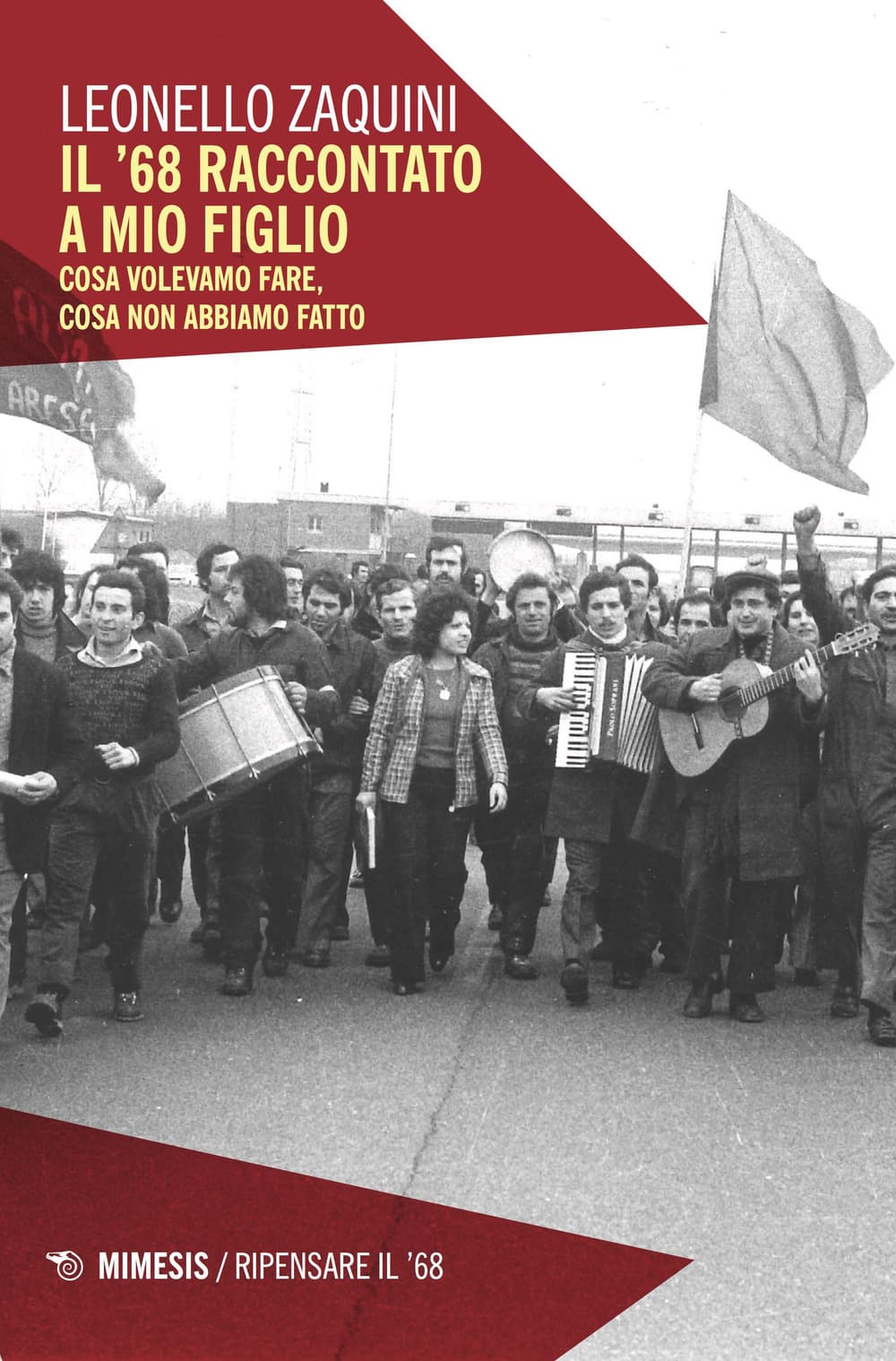 '68 raccontato a mio figlio. Cosa volevamo fare, cosa non abbiamo fatto