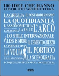 100 idee che hanno costruito l'architettura