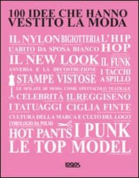 100 idee che hanno vestito la moda