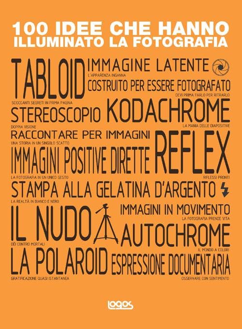 100 idee che hanno illuminato la fotografia