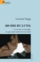 100 sms by Luna. La vita dà e la vita toglie, ma ogni istante merita