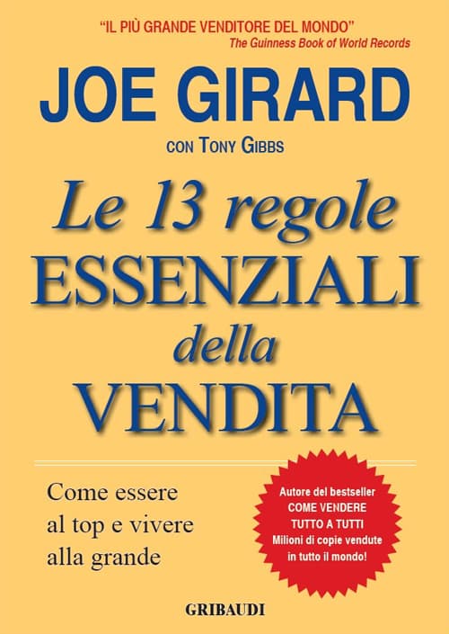 13 regole essenziali della vendita. Come essere al top e vivere alla grande