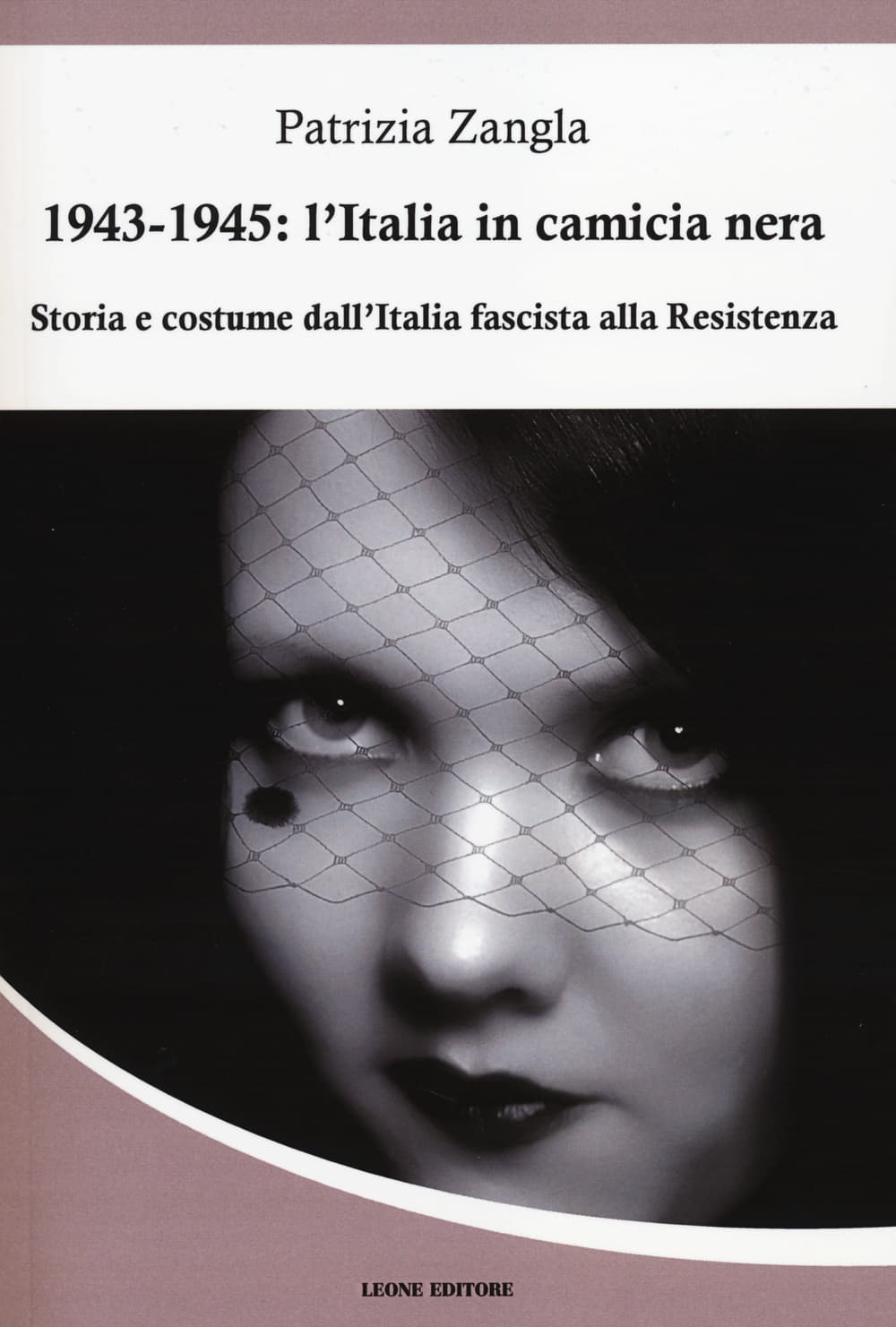 1943-1945. L'Italia in camicia nera. Storia e costume dall'Italia fascista alla Resistenza