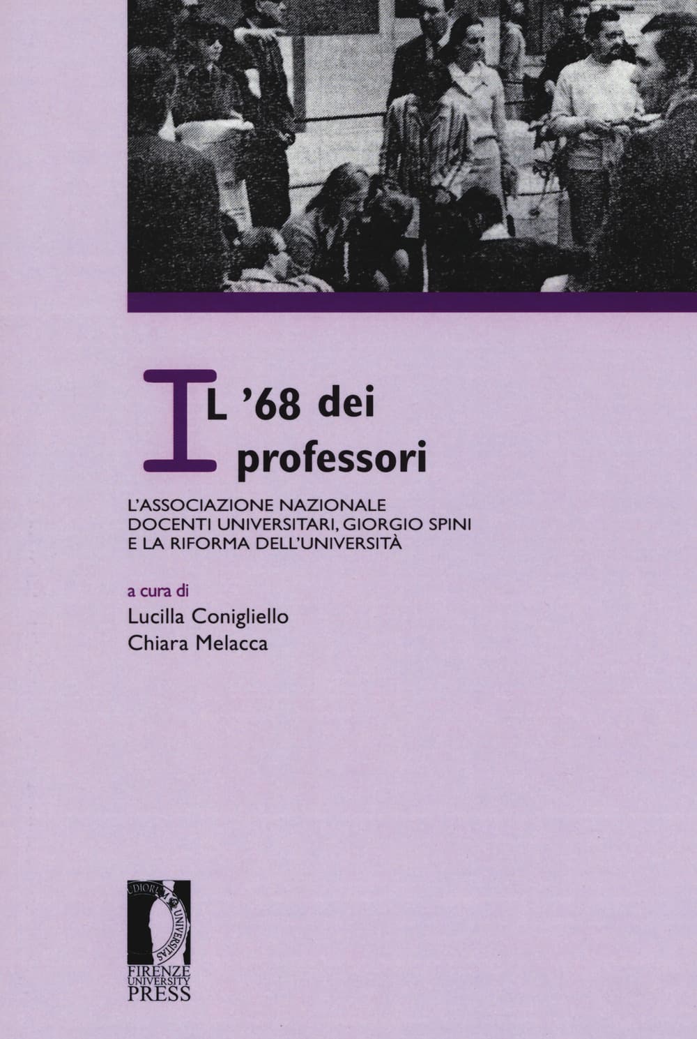 '68 dei professori: l'Associazione nazionale docenti universitari, Giorgio Spini e la riforma dell'Università. Atti del Convegno «L'Archivio dell'ANDU (1968-1971)» (Firenze, 23 settembre 2016)