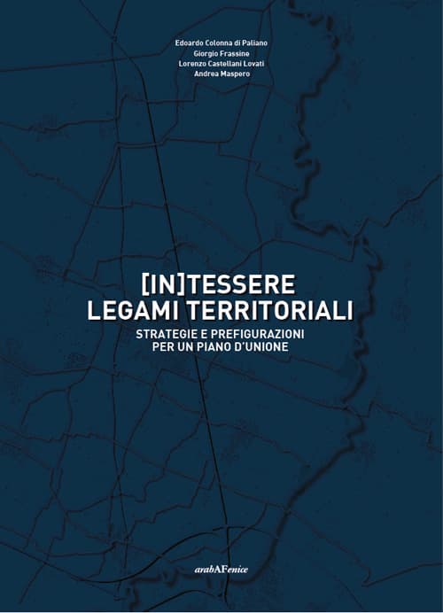 (In)tessere legami territoriali. Strategie e prefigurazioni per un piano d'unione