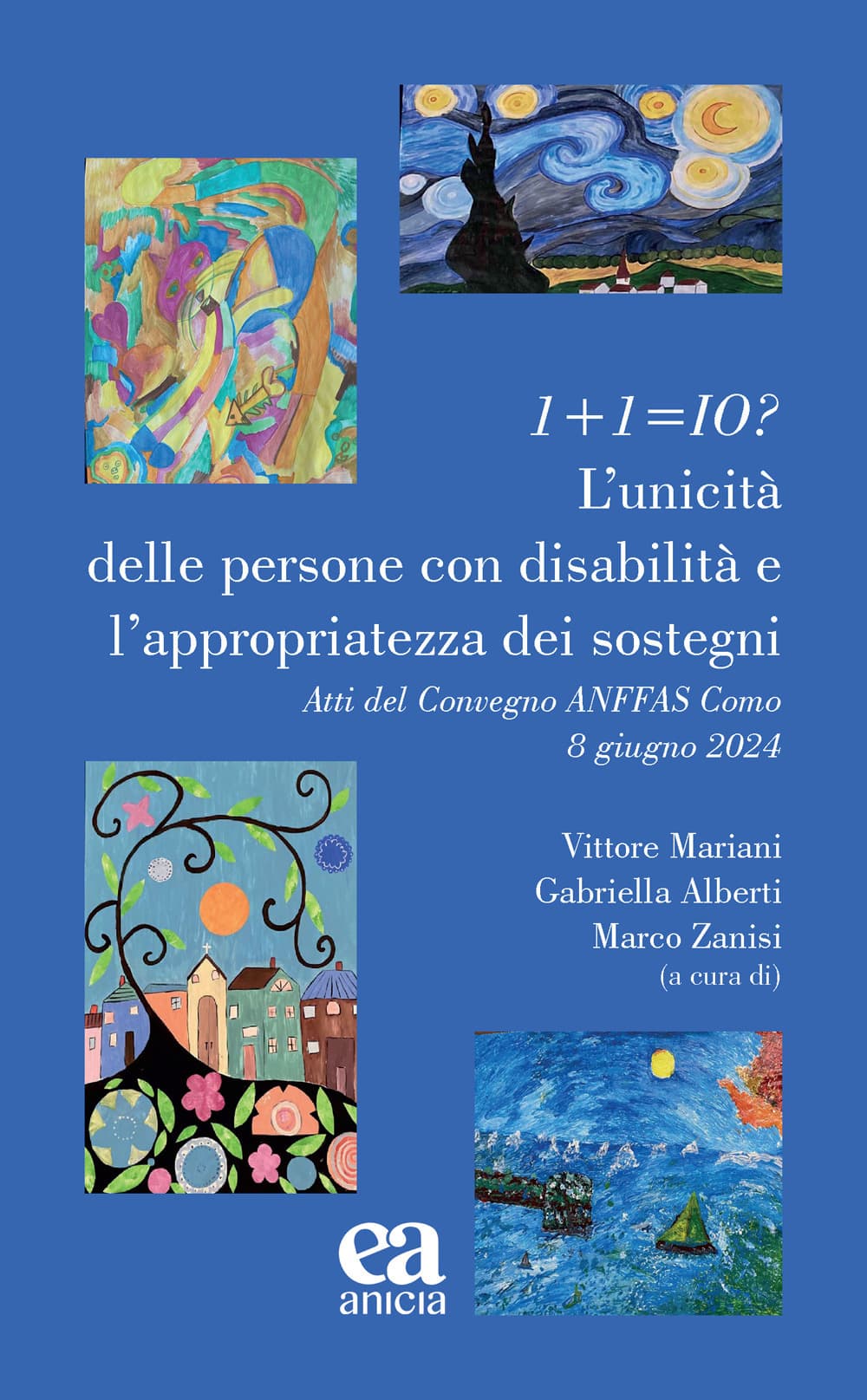 1+1=io? L'unicità delle persone con disabilità e l'appriopriatezza dei sostegni. Atti del Convegno ANFFAS (Como, 8 giugno 2024)