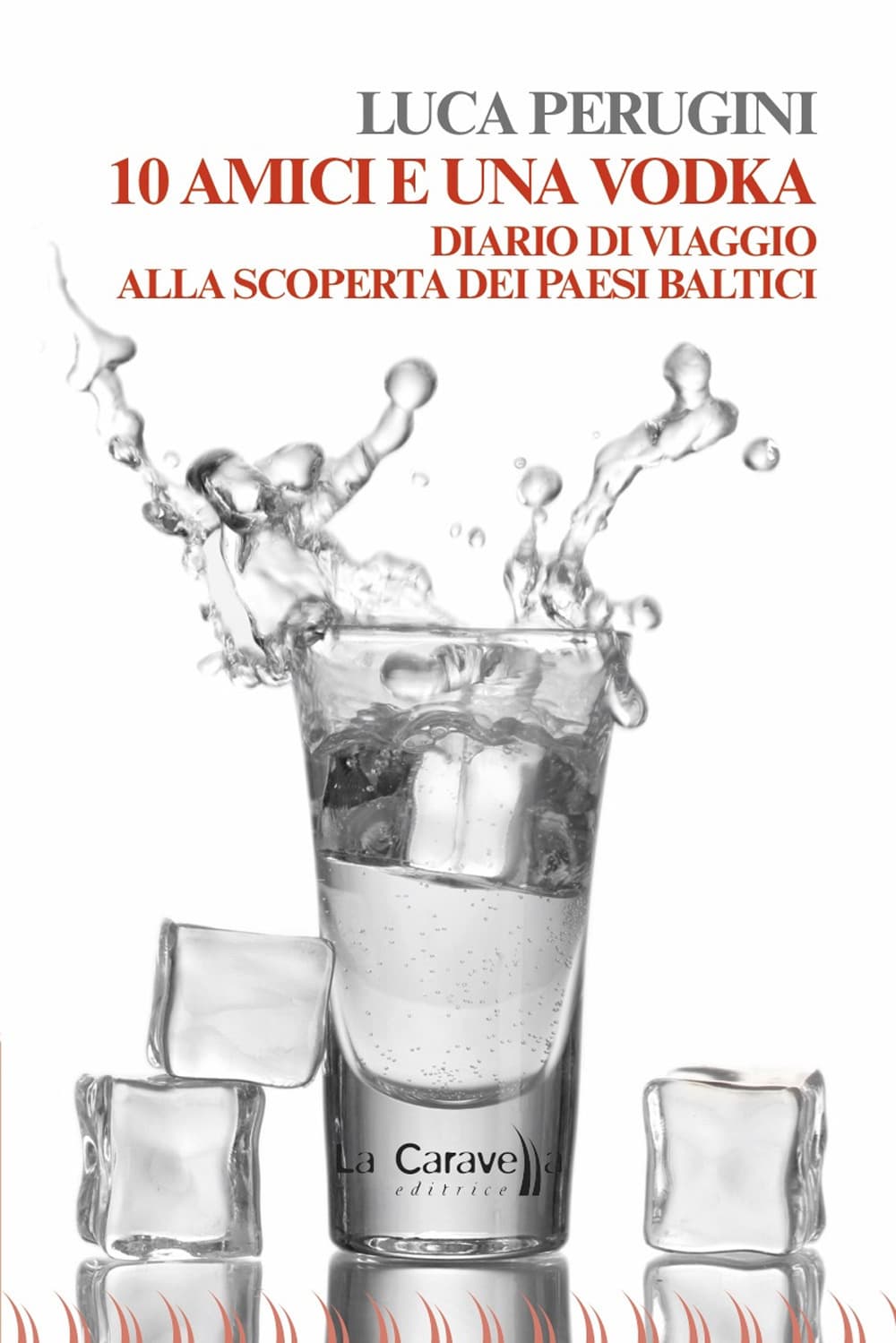 10 amici e una vodka. Diario di viaggio alla scoperta dei Paesi Baltici