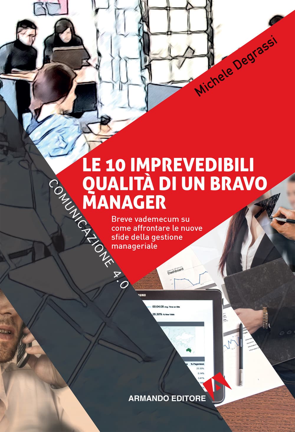 10 imprevedibili qualità di un bravo manager. Breve vademecum su come affrontare le nuove sfide della gestione manageriale