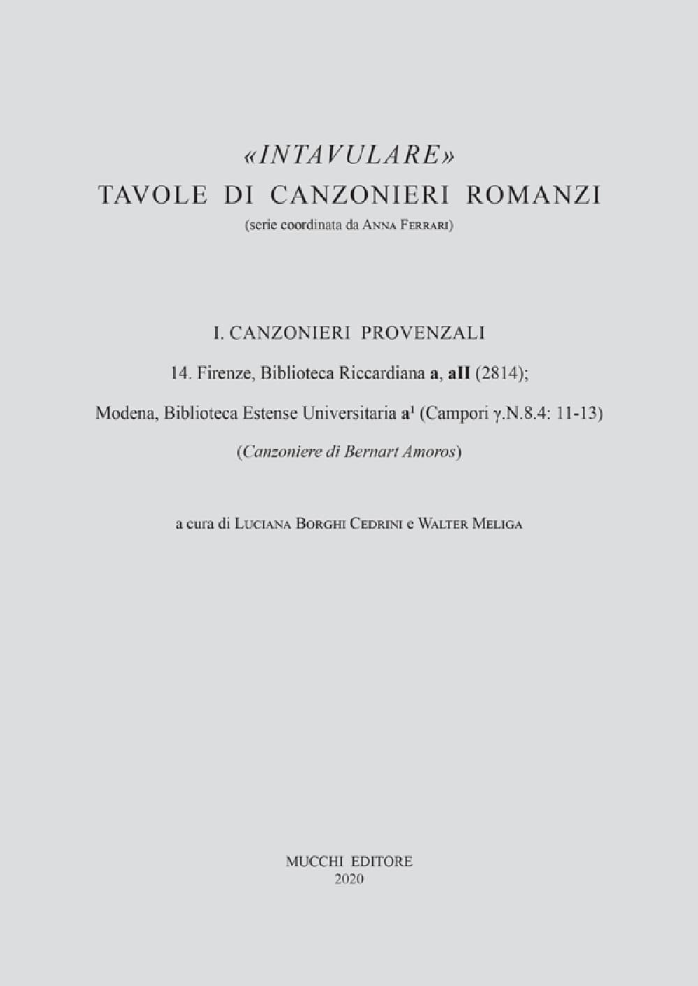 14. Firenze, Biblioteca Riccardiana a, aII (2814); Modena, Biblioteca Estense Universitaria a1 (Campori ?.N.8.4: 11-13)