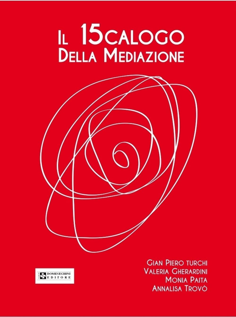 15calogo della mediazione. La mediazione in ambito familiare, penale, civico, scolastico, aziendale, civile e commerciale