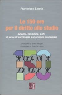 150 ore per il diritto allo studio. Analisi, memorie, echi di una straordinaria esperienza sindacale