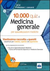 10.000 quiz di medicina generale per specializzazioni mediche
