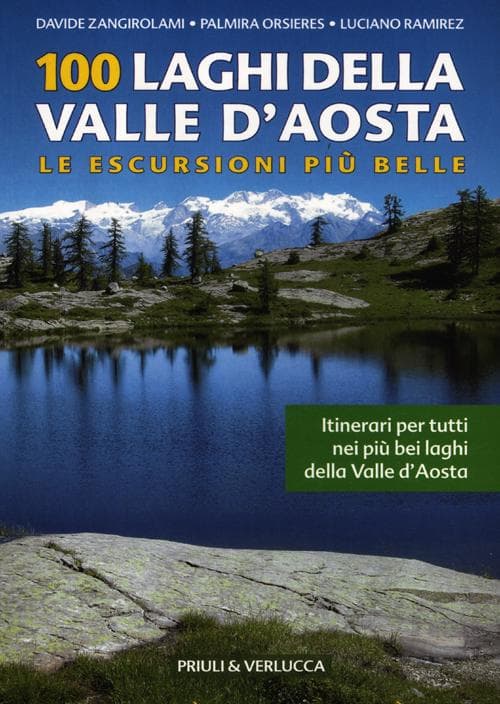 100 laghi della Valle d'Aosta. Le escursioni più belle