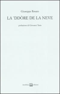 'ddore de la neve. Testo italiano a fronte. Ediz. numerata