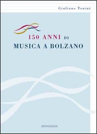 150 anni di musica a Bolzano