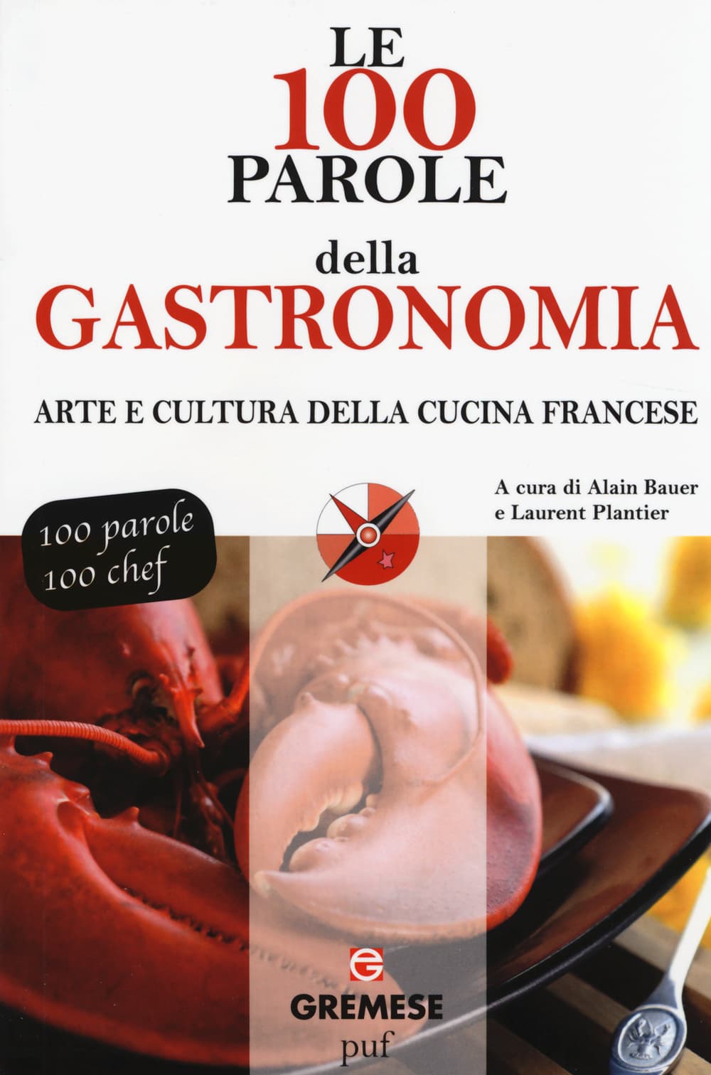 100 parole della gastronomia. Arte e cultura della cucina francese