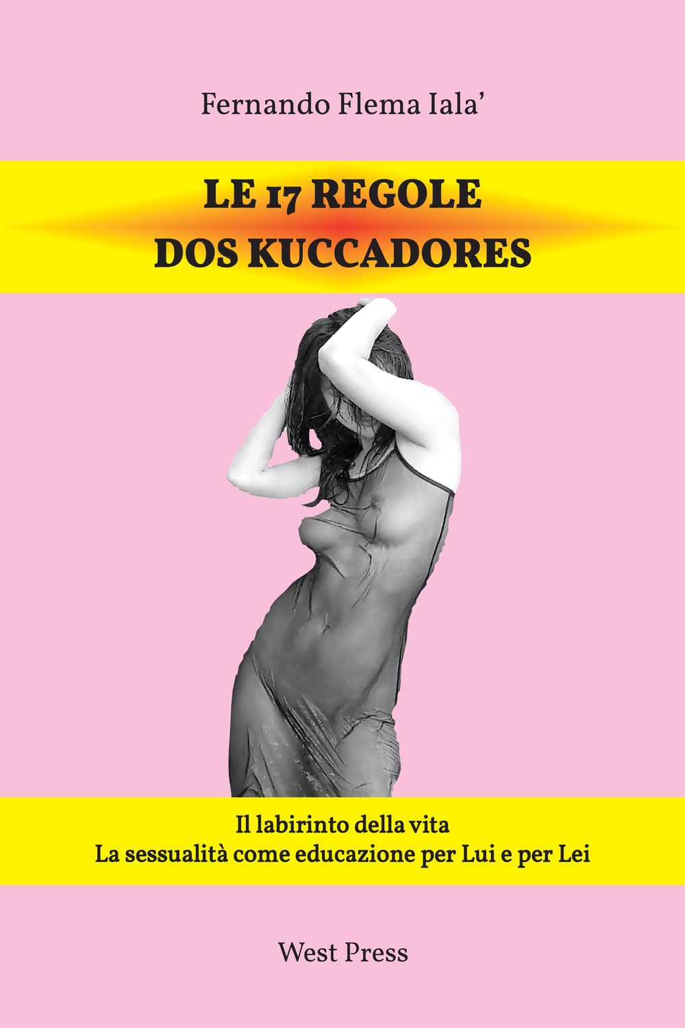 17 regole dos Kuccadores. Il labirinto della vita. La sessualità come educazione per lui e per lei