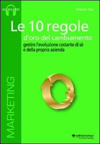10 regole d'oro del cambiamento. Gestire l'evoluzione costante di sé e della propria azienda. Audiolibro. CD Audio formato MP3