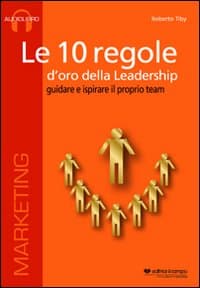 10 regole d'oro della leadership. Guidare e ispisrare il proprio team. CD Audio formato MP3. Audiolibro. CD Audio formato MP3