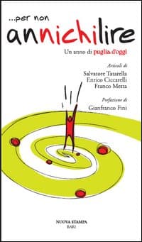 ... Per non annichilire. Un anno di Puglia d'oggi