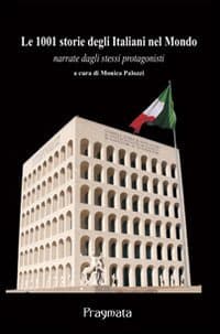 1001 storie degli italiani nel mondo narrate dagli stessi protagonisti