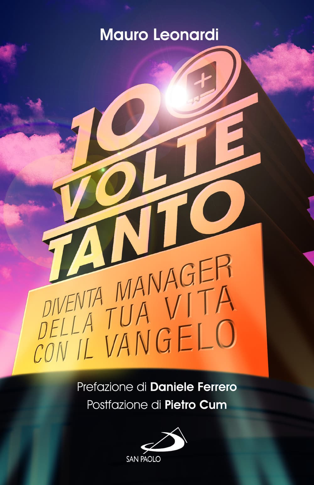 100 volte tanto. Diventa manager della tua vita con il Vangelo