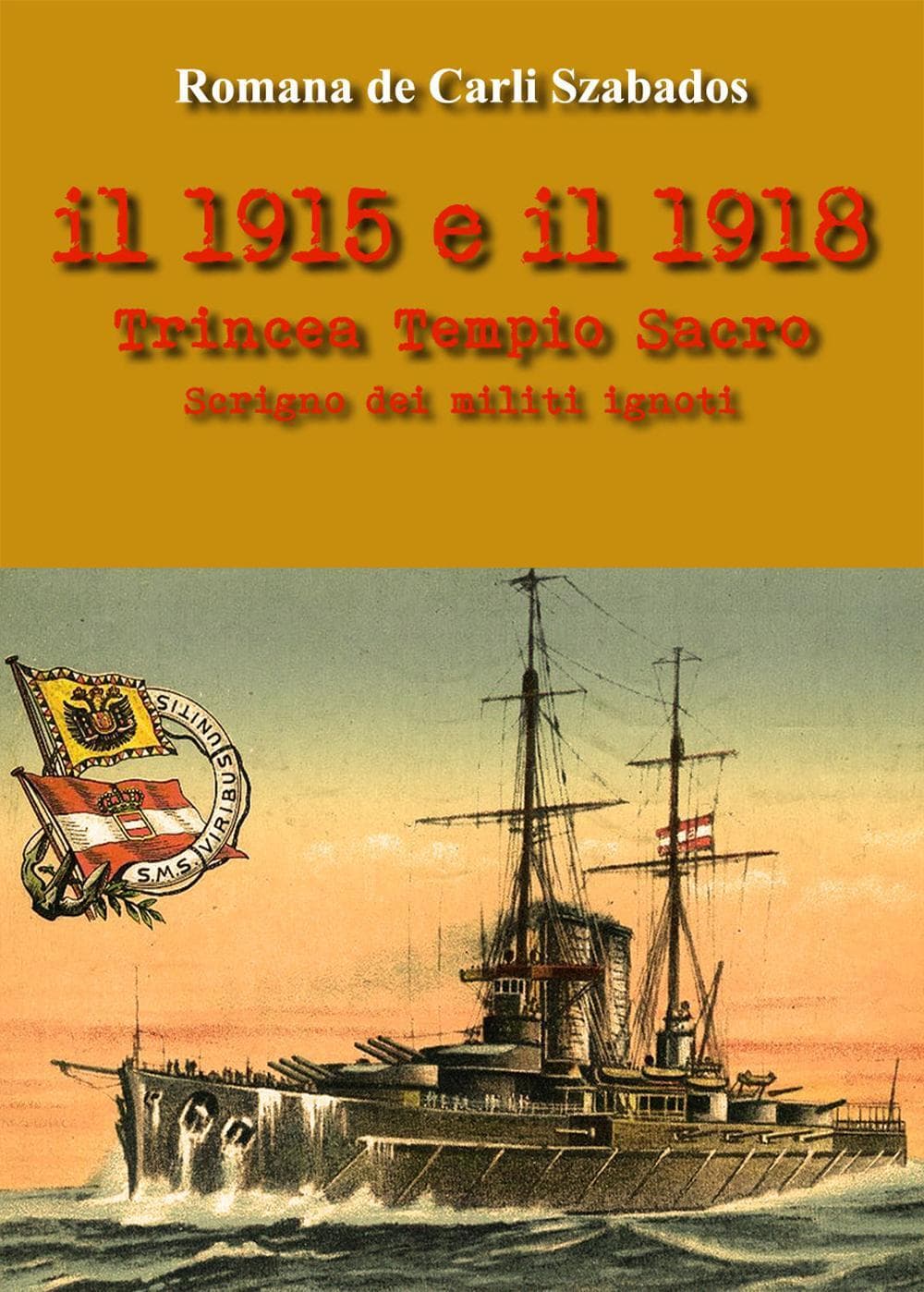 1915 e il 1918. Trincea Tempio Sacro scrigno dei militi ignoti