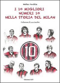 10 migliori numeri 10 nella storia del Milan