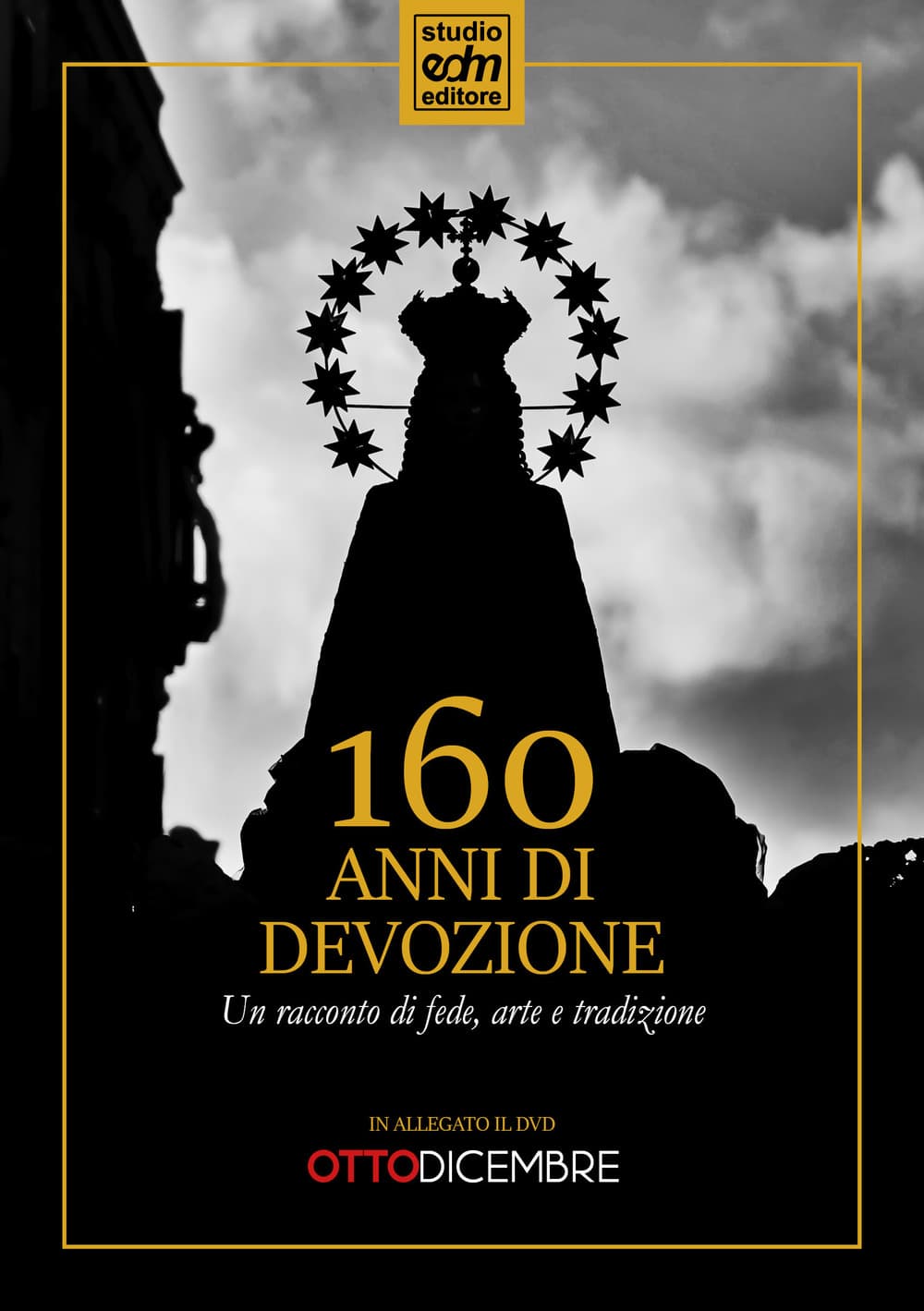 160 anni di devozione. Un racconto di arte, fede e tradizione