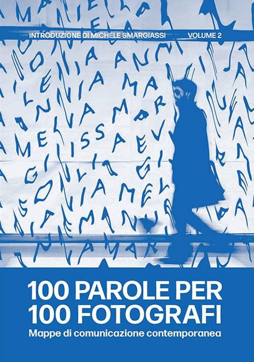 100 parole per 100 fotografi. Mappe di comunicazione contemporanea