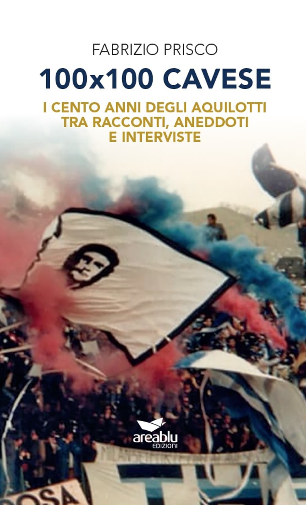 100x100 Cavese. I cento anni degli aquilotti tra racconti, aneddoti e interviste