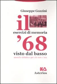 '68 visto dal basso. Sussidio didattico per chi non c'era
