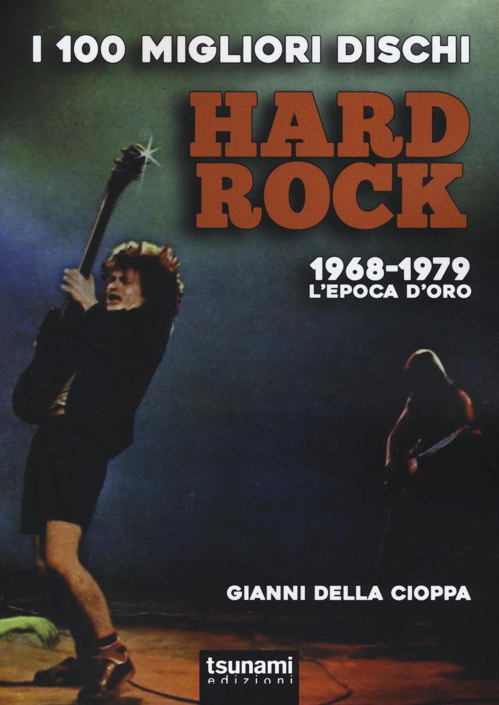 100 migliori dischi hard rock. 1968-1979, l'epoca d'oro