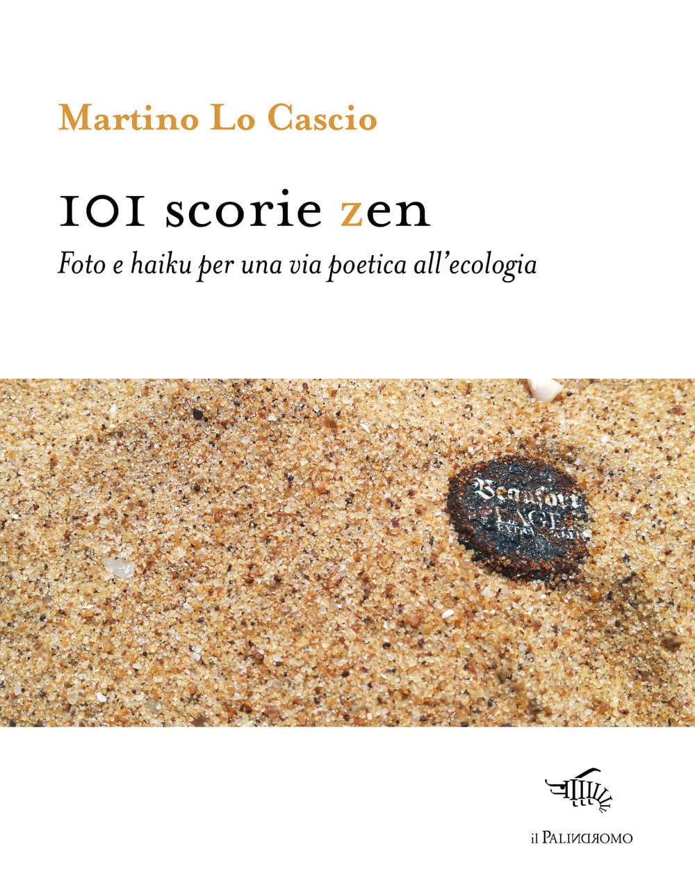 101 scorie zen. Foto e haiku per una via poetica all’ecologia