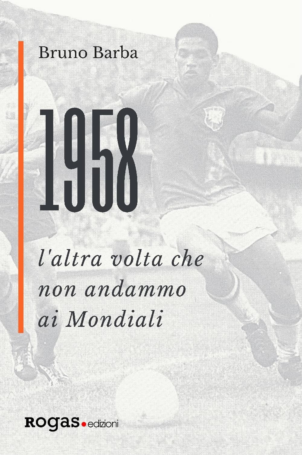 1958. L'altra volta che non andammo ai Mondiali