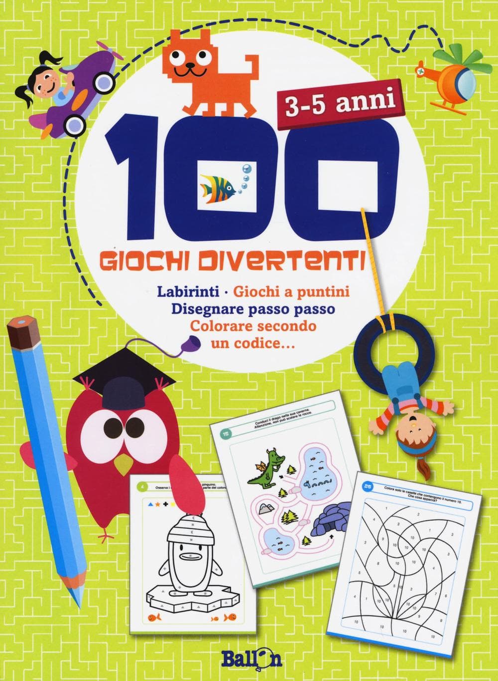 100 giochi divertenti. 3-5 anni. Labirinti, Gioca a puntini, Disegnare passo passo, Colorare secondo un codice...