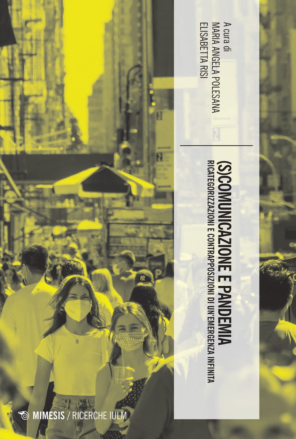 (S)comunicazione e pandemia. Ricategorizzazioni e contrapposizioni di un'emergenza infinita