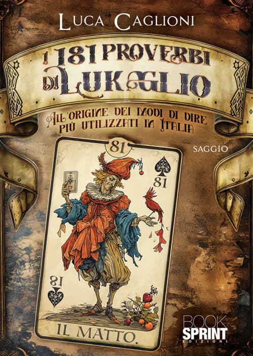 181 proverbi di Lukaglio. All'origine dei modi di dire più utilizzati in Italia